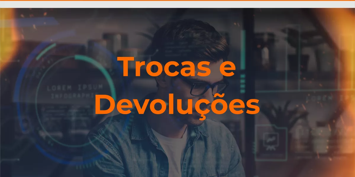Política de Trocas e Devoluções